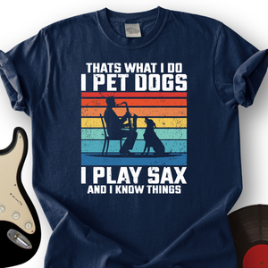 I Pet Dogs With Sax T-Shirt