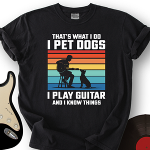 I Pet Dogs With Guitar T-Shirt