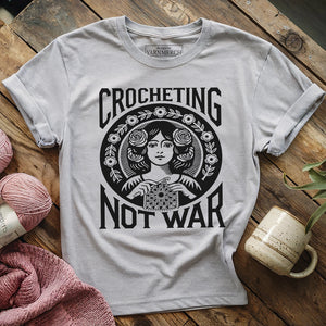 Crocheting Not War T-shirt