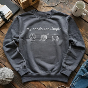 My Needs Are Simple Sweatshirt