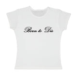 Born to Die Baby Tee