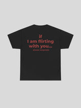 If I Am Flirting With You Tee