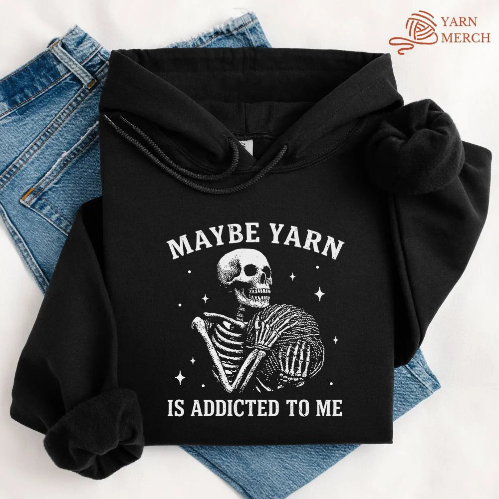 Yarn Is Addicted To Me Hoodie