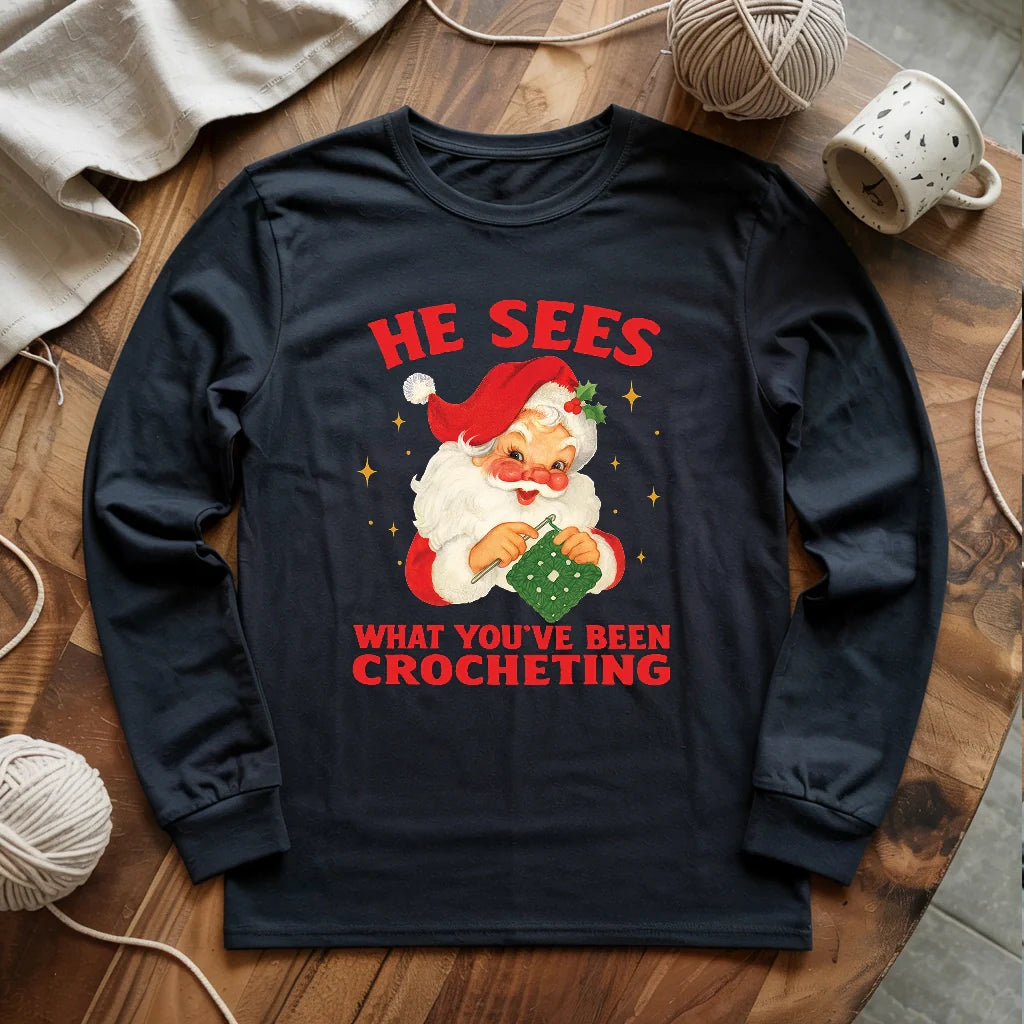 He Sees You Crocheting Long Sleeve T-shirt