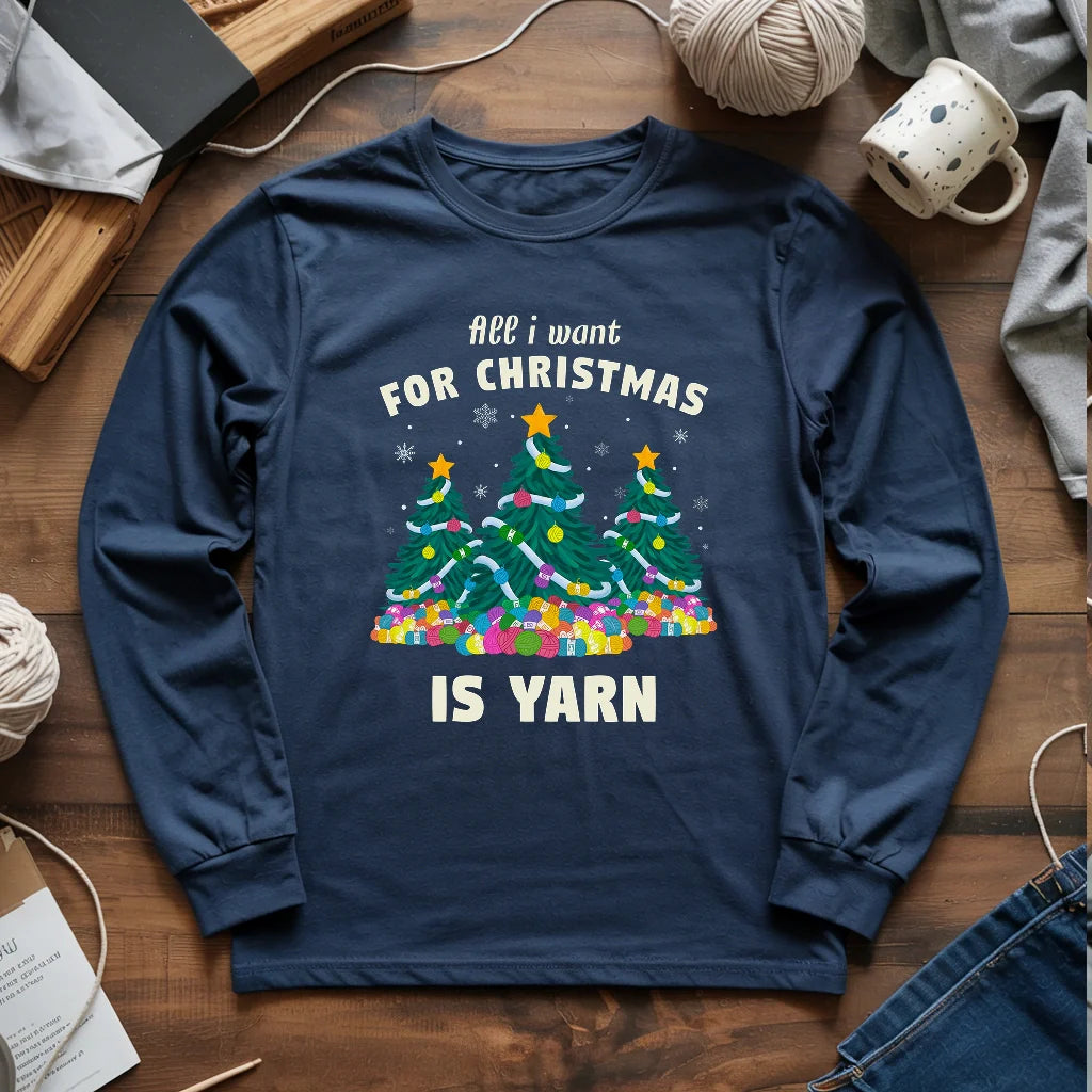 All I Want Is Yarn Long Sleeve T-shirt