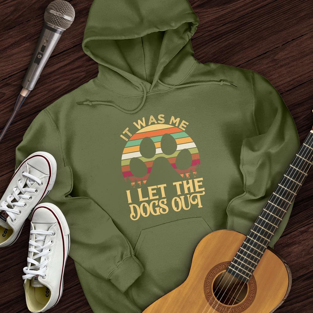 I Let The Dogs Out Hoodie