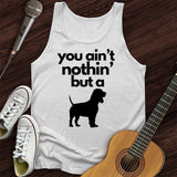 Ain't Nothin' Dog Tank Top