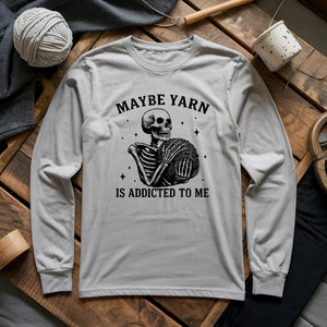 Yarn Is Addicted To Me Long Sleeve T-shirt