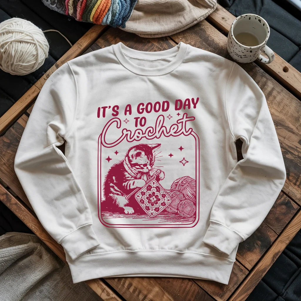 Good Day To Crochet Sweatshirt